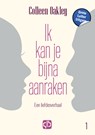 Ik kan je bijna aanraken - Colleen Oakley - 9789036440103