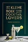 Het kleine boek voor cocktaillovers - Rufus Cavendish - 9789036648691
