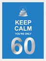 Keep calm you're only 60 -  - 9789036651400