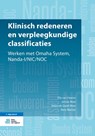 Klinisch redeneren en verpleegkundige classificaties - Elly van Haaren ; Jennie Mast ; Helen de Graaf-Waar ; Rens Martijn - 9789036817073