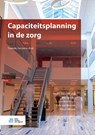 Capaciteitsplanning in de zorg - Bart Berden ; Leo Berrevoets ; Frits van Merode ; Windi Winasti - 9789036825665