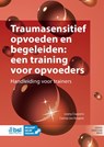 Traumasensitief opvoeden en begeleiden: een training voor opvoeders - Leony Coppens ; Carina van Kregten - 9789036830447