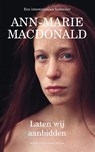 Laten wij aanbidden - Ann-Marie MacDonald - 9789038800332