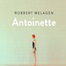 Antoinette - Robbert Welagen - 9789038808154