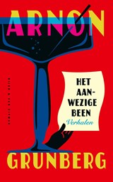 Het aanwezige been, Arnon Grunberg -  - 9789038810324