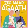 Zeg maar Agaath - Margôt Ros ; Jeroen Kleijne - 9789038811758