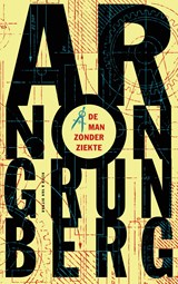 De man zonder ziekte, Arnon Grunberg -  - 9789038812915