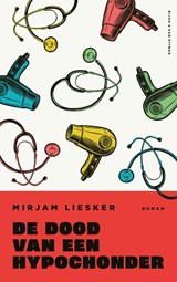De dood van een hypochonder, Mirjam Liesker -  - 9789038815879