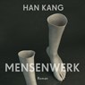 Mensenwerk - Han Kang - 9789038816265