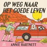 Op weg naar het goede leven - Annie Hartnett - 9789038818467