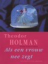 Als een vrouw nee zegt - Theodor Holman - 9789038896984