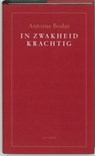 In zwakheid krachtig - Antoine Bodar - 9789041408143