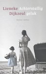 Achterstallig geluk - Lieneke Dijkzeul - 9789041423764
