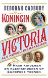 Koningin Victoria als huwelijksmakelaar - Deborah Cadbury - 9789041714299