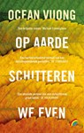 Op aarde schitteren we even - Ocean Vuong - 9789041714640