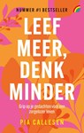 Leef meer, denk minder - Pia Callesen - 9789041716439