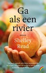 Ga als een rivier - Shelley Read - 9789041716941