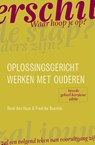Oplossingsgericht werken met ouderen - René den Haan ; Fredrike Bannink - 9789043036511