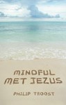 Mindful met Jezus - Philip Troost - 9789043522489
