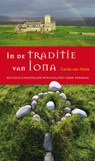 In de traditie van Iona - Gerke van Hiele ; Jan Joost Kessler ; Teun Kruijswijk Jansen - 9789043526074