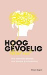 Hooggevoelig, wat nu? - Mirjam Bogerd - 9789043533331