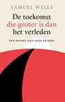 De toekomst die groter is dan het verleden - Samuel Wells - 9789043534680
