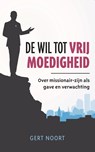 De wil tot vrijmoedigheid - Gert Noort - 9789043534925