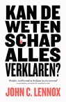 Kan de wetenschap alles verklaren? - John C. Lennox - 9789043538374