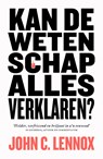 Kan de wetenschap alles verklaren? - John C. Lennox - 9789043538374
