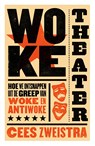 Woke theater - Cees Zweistra - 9789043539920