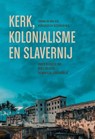 Kerk, kolonialisme en slavernij - Bente de Leede ; Martijn Stoutjesdijk - 9789043540049