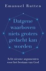 Datgene waarboven niets groters gedacht kan worden - Emanuel Rutten - 9789043540285