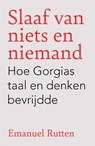 Slaaf van niets en niemand - Emanuel Rutten - 9789043541718