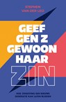 Geef Gen Z gewoon haar zin - Stephen van der Leij - 9789043542654