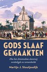 Gods slaafgemaakten - Martijn Stoutjesdijk - 9789043543866