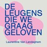 De leugens die we graag geloven - Laurentine Van Landeghem - 9789043544009