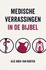 Medische verrassingen in de Bijbel - Alie Hoek van Kooten - 9789043544375
