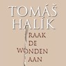 Raak de wonden aan - Tomáš Halík - 9789043544467