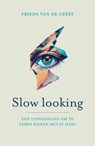 Slow looking - Frieda van de Geest - 9789043544559