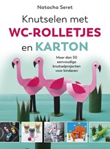 Knutselen met WC rolletjes en karton, Natacha Seret -  - 9789043920049