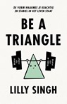 Be a Triangle - Lilly Singh - 9789043925815