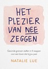 Het plezier van nee zeggen - Natalie Lue - 9789043926744