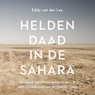 Heldendaad in de Sahara - Eddy van der Ley - 9789043928410