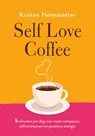 Self Love Coffee - Kristen Helmstetter - 9789043929288