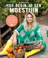 Hoe begin je een moestuin - Bobbi Eden - 9789043932295