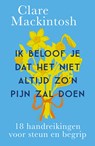Ik beloof je dat het niet altijd zo'n pijn zal doen - Clare Mackintosh - 9789043933193