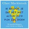 Ik beloof je dat het niet altijd zo'n pijn zal doen - Clare Mackintosh - 9789043933209