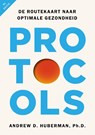 Protocols - Nederlandse editie - Andrew Huberman - 9789043933520