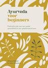 Ayurveda voor beginners - Silvana Naipal ; Jickey Tuheteru-Traxel - 9789043934732