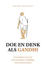 Doe en denk als Gandhi, Marie Gilbert ; Robert Matthieu -  - 9789043935609